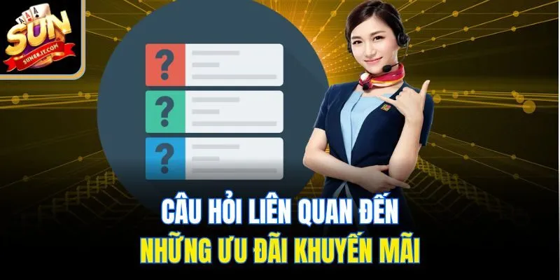 Câu hỏi liên quan đến những ưu đãi khuyến mãi